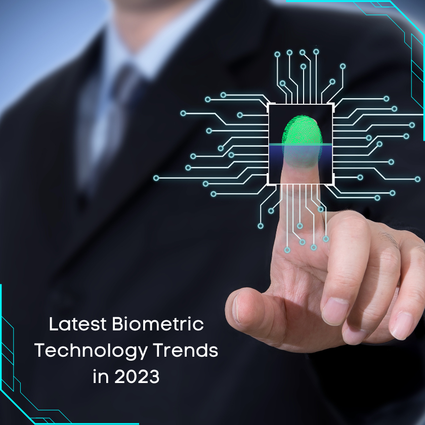 Latest Biometric Technology Trends in 2023