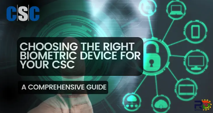 Choosing-the-right- biometric-device-for-your-CSC-a- comprehensive-guide.webp